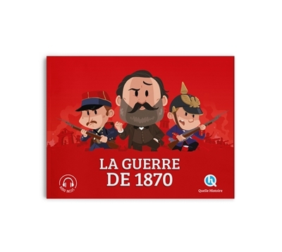 La guerre de 1870 | Sallé de Chou, Mathilde (Auteur) | Ferret, Mathieu (Illustrateur) | Hénin, Sophie d' (Illustrateur)