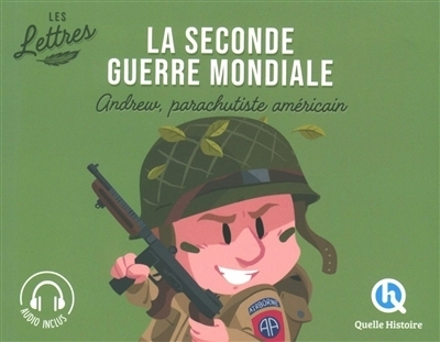 La Seconde Guerre mondiale : les lettres : Andrew, parachutiste américain | Gouazé, Julie (Auteur) | Wennagel, Bruno (Illustrateur) | Ferret, Mathieu (Illustrateur) | Forcelloni, Marco (Illustrateur) | Di Giammarino, Lucia (Illustrateur)