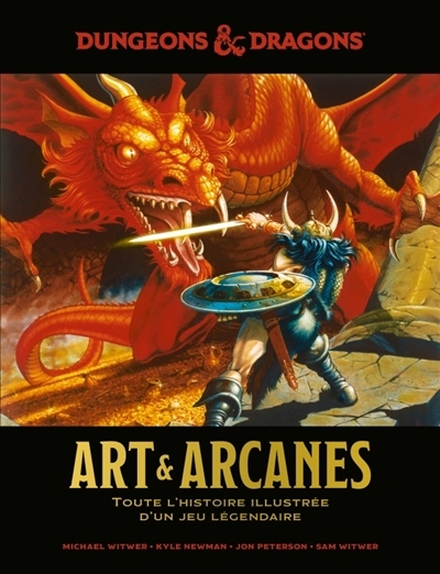 Dungeons & dragons : art & arcanes : toute l'histoire illustrée d'un jeu légendaire | Jeux de rôles
