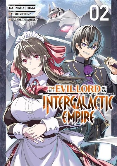 I'm the evil lord of an intergalactic empire T.02 | Mishima, Yomu (Auteur) | Nadashim, Kai (Illustrateur) | Takamine, Nadare (Illustrateur)