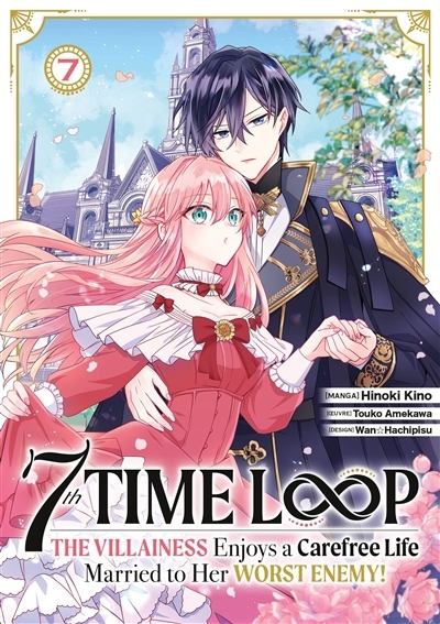 7th time loop : the villainess enjoys a carefree life T.07 | Amekawa, Touko (Auteur) | Kino, Hinoki (Illustrateur) | Hachipisu, Wan (Illustrateur)