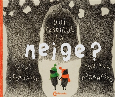 Qui fabrique la neige ? | Prokhasko, Taras (Auteur) | Prokhasko, Marjana (Illustrateur)