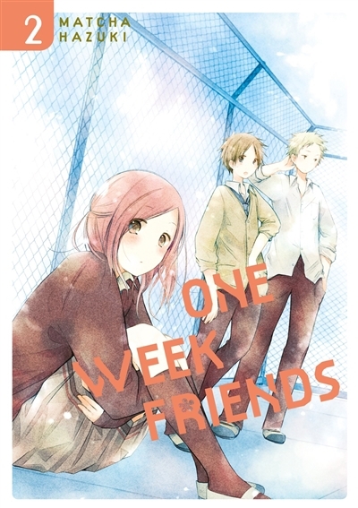 One week friends T.02 | Hazuki, Matcha (Auteur)