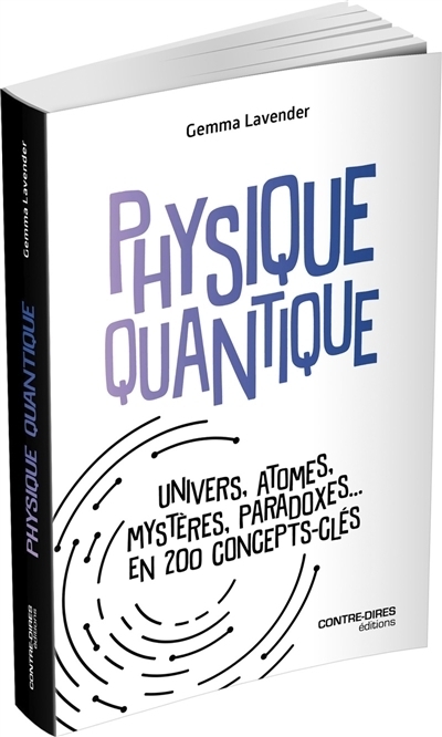 Physique quantique : Univers, atomes, mystères, paradoxes... en 200 concepts-clés | Lavender, Gemma