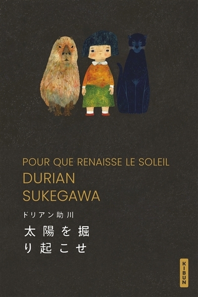 Pour que renaisse le soleil | Sukegawa, Durian