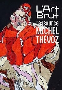 art brut ressourcé (L') | Thévoz, Michel