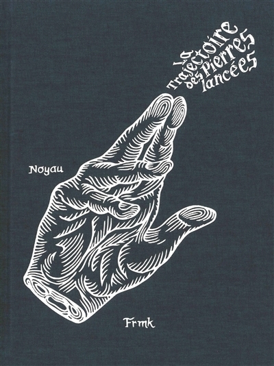 trajectoire des pierres lancées (La) | Noyau