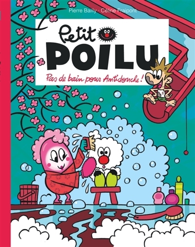 Petit Poilu T.25 - Pas de bain pour Antidouche ! | Fraipont, Céline (Auteur) | Bailly, Pierre (Illustrateur)