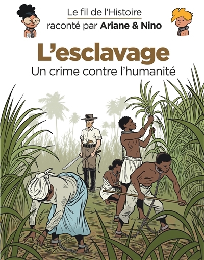 Le fil de l'histoire raconté par Ariane & Nino T.37 - L'esclavage | Erre, Fabrice