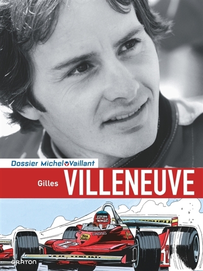 Gilles Villeneuve | Chimits, Xavier (Auteur) | Graton, Philippe (Illustrateur) | Papazoglakis, Christian (Illustrateur) | Kamenica, Nedzad (Illustrateur) | Paquet, Robert (Illustrateur)