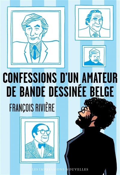 Confessions d'un amateur de bande dessinée belge | Rivière, François (Auteur)