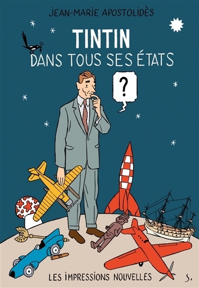 Tintin dans tous ses états ; Hergé et le mythe du surenfant | Apostolidès, Jean-Marie