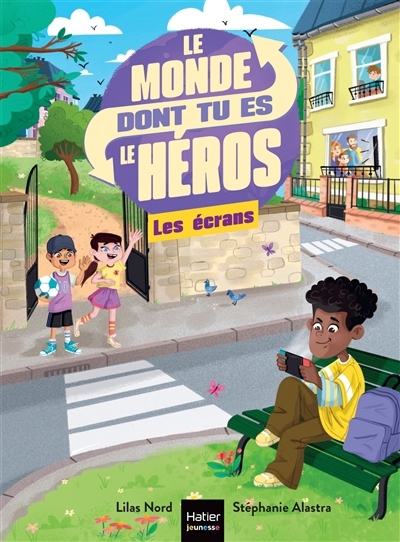 Le monde dont tu es le héros - Les écrans | Nord, Lilas (Auteur) | Alastra, Stéphanie (Illustrateur)