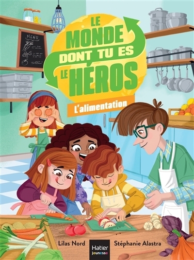 Le monde dont tu es le héros - L'alimentation | Nord, Lilas (Auteur) | Alastra, Stéphanie (Illustrateur)