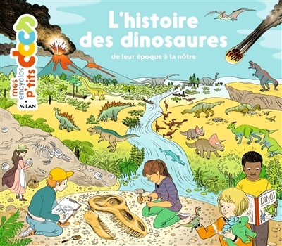 Mes encyclos p'tits docs - L'histoire des dinosaures : de leur époque à la nôtre | Ledu, Stéphanie