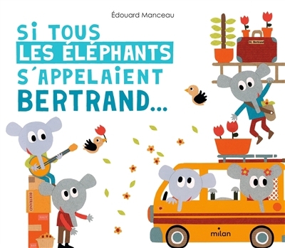 Si tous les éléphants s'appelaient Bertrand... | Manceau, Edouard