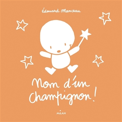 Nom d'un champignon ! | Manceau, Edouard