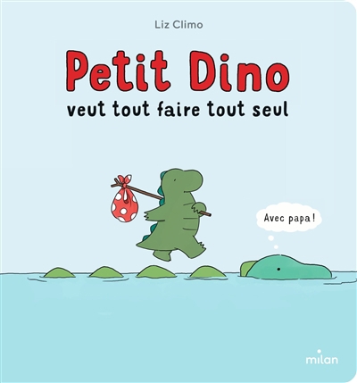 Petit dino veut tout faire tout seul | Climo, Liz (Auteur)