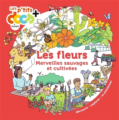 Mes p'tits docs + - Les fleurs : merveilles sauvages et cultivées  | Ledu, Stéphanie