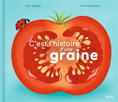 C'est l'histoire d'une graine | Daugey, Fleur (Auteur) | Descamps, Flora (Illustrateur)