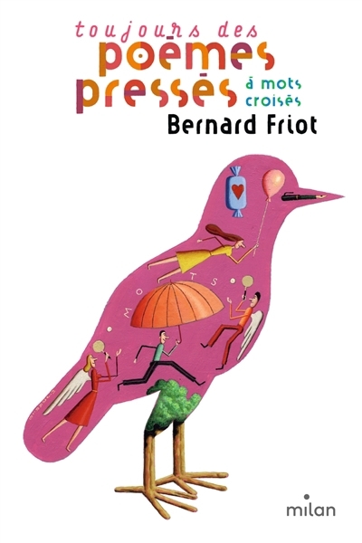 Toujours des poèmes pressés : à mots croisés | Friot, Bernard