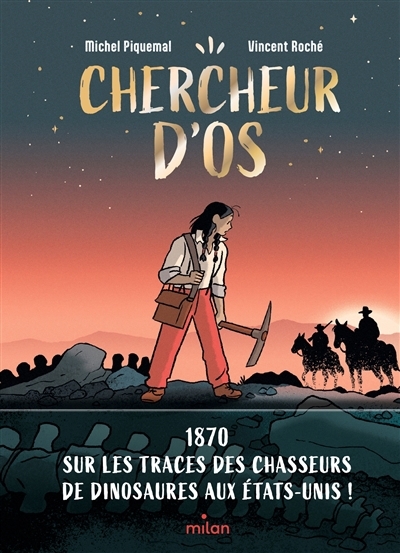 Chercheur d'os : 1870 : sur les traces des chasseurs de dinosaures aux Etats-Unis ! | Piquemal, Michel (Auteur) | Roché, Vincent (Illustrateur)