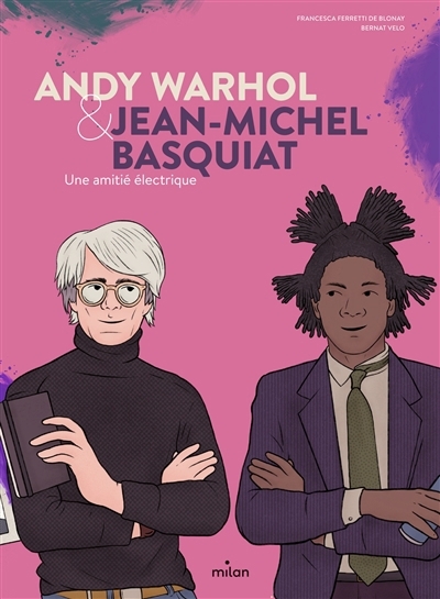 Andy Warhol & Jean-Michel Basquiat : une amitié électrique | Ferretti de Blonay, Francesca (Auteur) | Velo, Bernat (Illustrateur)