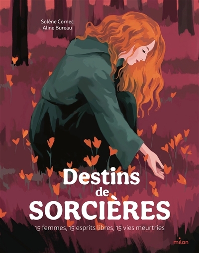 Destins de sorcières : 15 femmes, 15 esprits libres, 15 vies meurtries | Cornec, Solène (Auteur) | Bureau, Aline (Illustrateur)