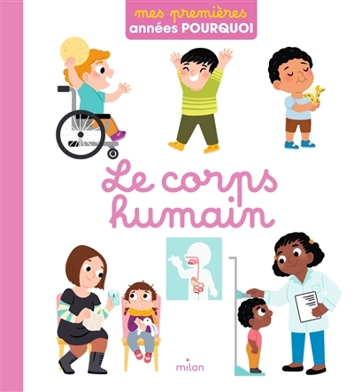 Mes premières  années pourquoi - Le corps humain | Sarrazin, Aurélie (Auteur) | Falorsi, Ilaria (Illustrateur) | Tisserand, Camille (Illustrateur)