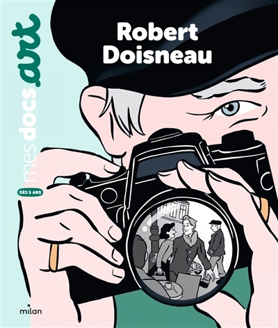 Robert Doisneau | Simon, Clémence (Auteur) | Boutant, Juliette (Illustrateur)