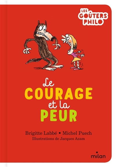 courage et la peur (Le) | Labbé, Brigitte (Auteur) | Puech, Michel (Auteur) | Azam, Jacques (Illustrateur)