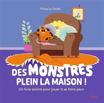 Des monstres plein la maison ! : un livre animé pour jouer à se faire peur | Le Tandé, Prisca (Auteur)