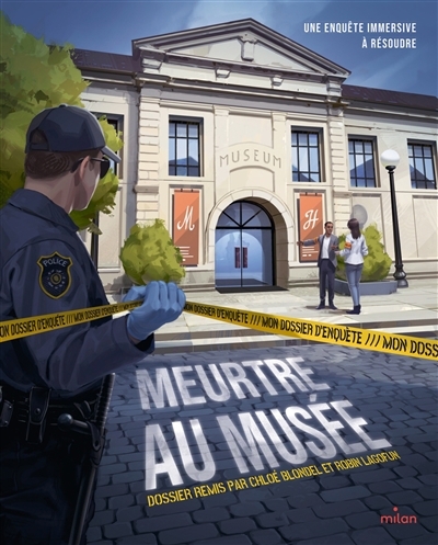 Meurtre au musée : mon dossier d'enquête : une enquête immersive à résoudre | Blondel, Chloé (Auteur) | Lagofun, Robin (Illustrateur)