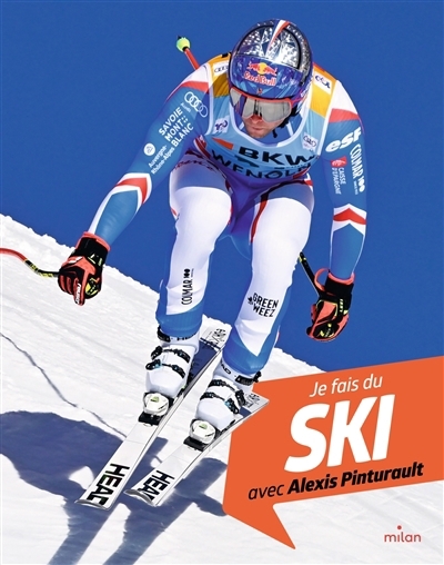 Je fais du sport avec - Je fais du ski avec Alexis Pinturault  | Alizon, Myriam (Auteur) | Pinturault, Alexis (Auteur) | Hallmann, Anton (Illustrateur)