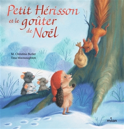 Petit Hérisson et le goûter de Noël | Butler, M. Christina (Auteur) | Macnaughton, Tina (Illustrateur)
