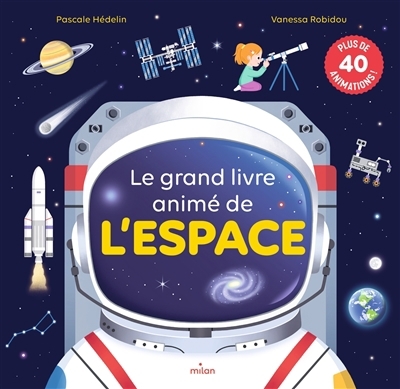 Le grand livre animé de l'espace : plus de 40 animations ! | Hédelin, Pascale (Auteur) | Robidou, Vanessa (Illustrateur)