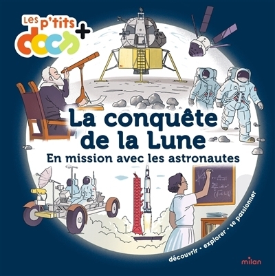 La conquête de la Lune : en mission avec les astronautes | Ledu, Stéphanie (Auteur) | Simoncelli, Giovanni (Illustrateur)