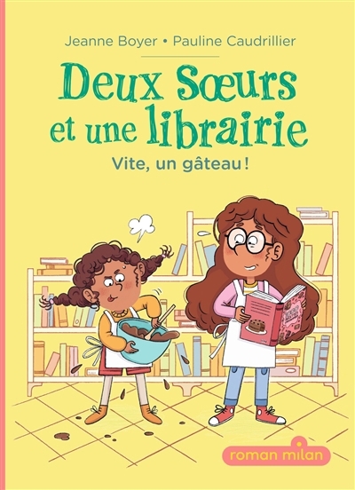 Deux soeurs et une librairie T.01 - Vite, un gâteau ! | Boyer, Jeanne (Auteur) | Caudrillier, Pauline (Illustrateur)