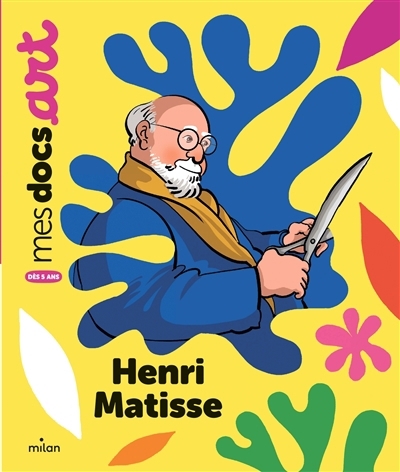 Mes docs art - Henri Matisse | Barthère, Sarah (Auteur) | Moghaddam, Alireza Karimi (Illustrateur)