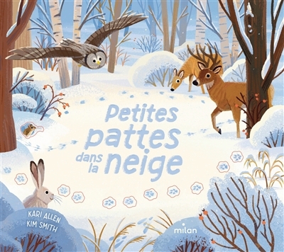 Petites pattes dans la neige | Allen, Kari (Auteur) | Smith, Kim (Illustrateur)