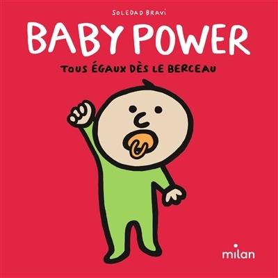 Baby power : tous égaux dès le berceau | Bravi, Soledad (Illustrateur)