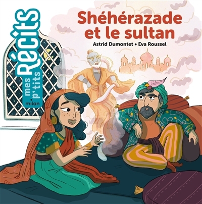 Shéhérazade et le sultan | Dumontet, Astrid (Auteur) | Roussel, Eva (Illustrateur)