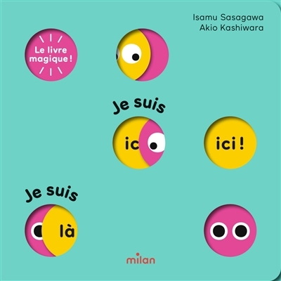 livre magique ! : Je suis ici ! Je suis là ! (Le) | Sasagawa, Isamu (Auteur) | Kashiwara, Akio (Illustrateur)