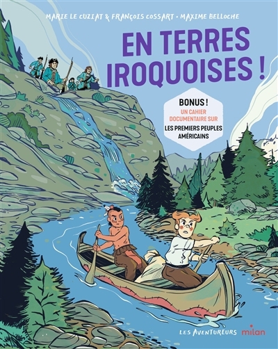 En terres iroquoises ! | Le Cuziat, Marie (Auteur) | Cossart, François (Auteur) | Belloche, Maxime (Illustrateur)