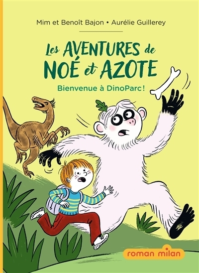 Les aventures de Noé et Azote T.02 - Bienvenue à DinoParc ! | Mim (Auteur) | Bajon, Benoit (Auteur) | Guillerey, Aurélie (Illustrateur)
