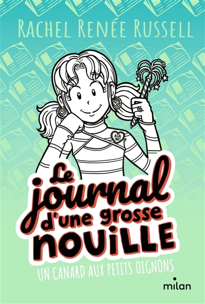 Le journal d'une grosse nouille T.05 - Un canard aux petits oignons | Russell, Rachel Renée (Auteur)