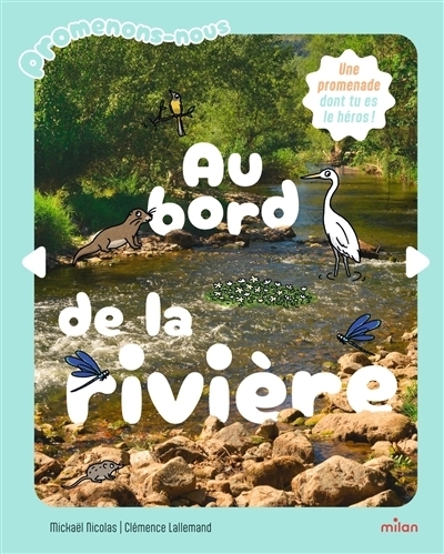Au bord de la rivière | Nicolas, Mickaël (Auteur) | Lallemand, Clémence (Illustrateur)