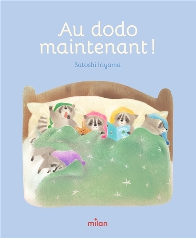 Au dodo maintenant ! | Iriyama, Satoshi (Auteur)