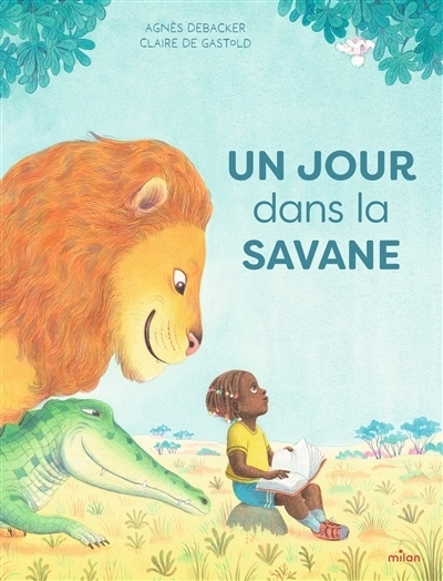 Un jour dans la savane | Debacker, Agnès (Auteur) | Gastold, Claire de (Illustrateur)