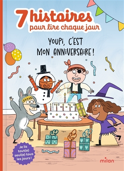 7 histoires pour lire chaque jour - Youpi, c'est mon anniversaire ! | 